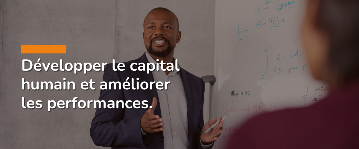 Développer le capital humain et améliorer les performances. (2)